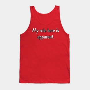 My Role Here is Apparent Funny Parent Humor / Dad Joke (MD23Frd010b) Tank Top